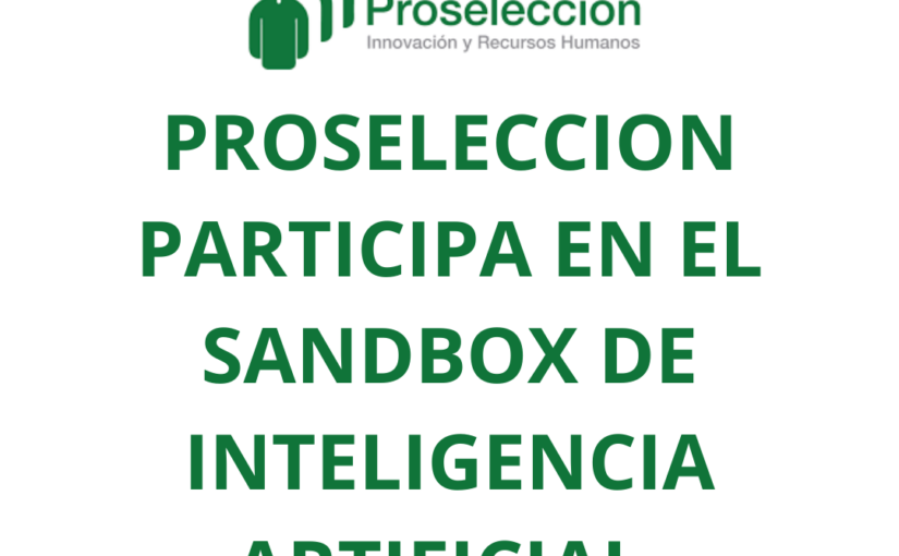 Proselección participa en el proyecto “Sandbox “de Inteligencia Artificial